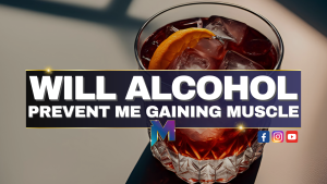 Will alcohol prevent me gaining muscle?