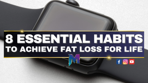 8 Essential habits to achieve fat loss for life