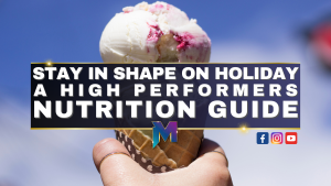 Stay in Shape on Holiday: A High Performers Nutrition Guide