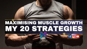 Maximise Muscle Growth – My 20 Proven Training Strategies
