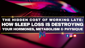 The Hidden Cost of Working Late: How Sleep Loss Is Destroying Your Hormones, Metabolism and Physique